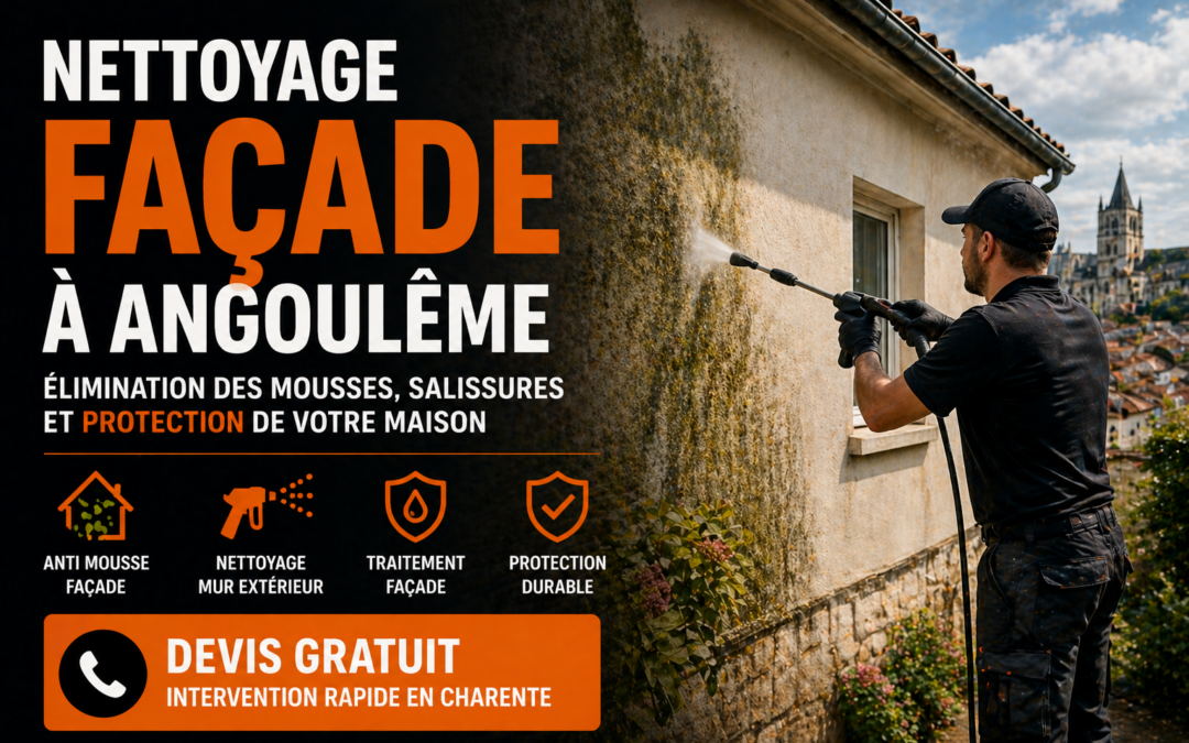 Nettoyage façade à Angoulême : comment entretenir et protéger votre maison ?